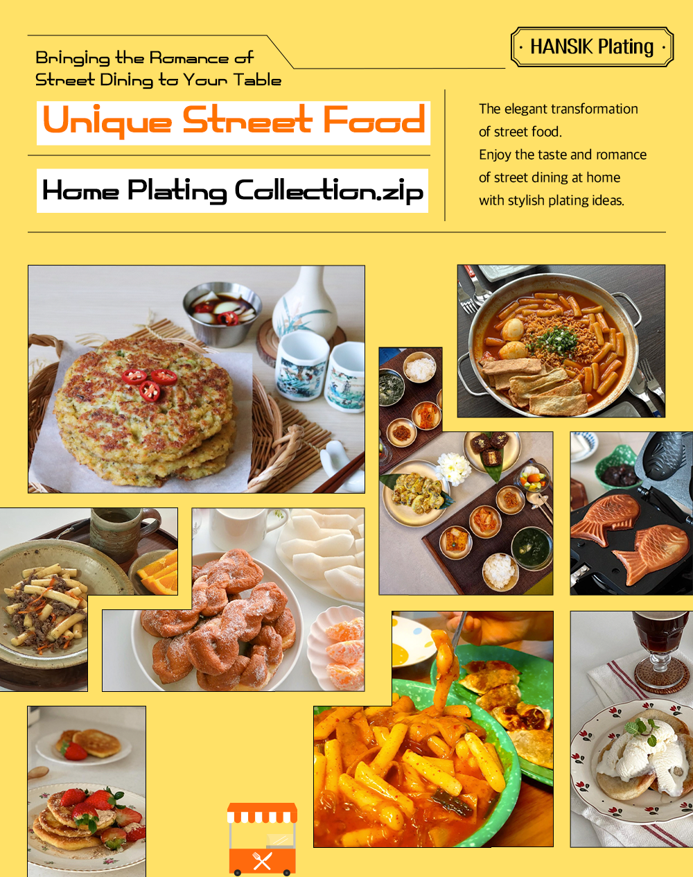 HANSIK Plating Bringing the Romance of Street Dining to Your Table Unique Street Food Home Plating Collection.zip The elegant transformation of street food. Enjoy the taste and romance of street dining at home with stylish plating ideas.