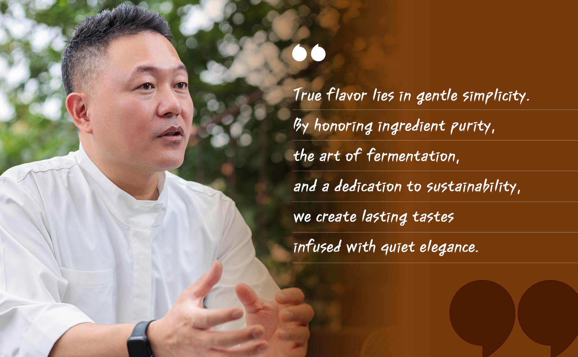 “True flavor lies in gentle simplicity. By honoring ingredient purity, the art of fermentation, and a dedication to sustainability, we create lasting tastes infused with quiet elegance”