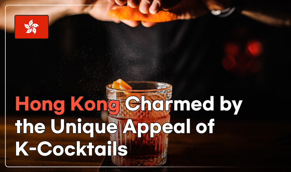 Hong Kong Charmed by the Unique Appeal of K-Cocktails