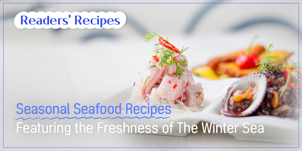 Reader's Recipes Seasonal Seafood Recipes Featuring the Freshness of the Winter Sea