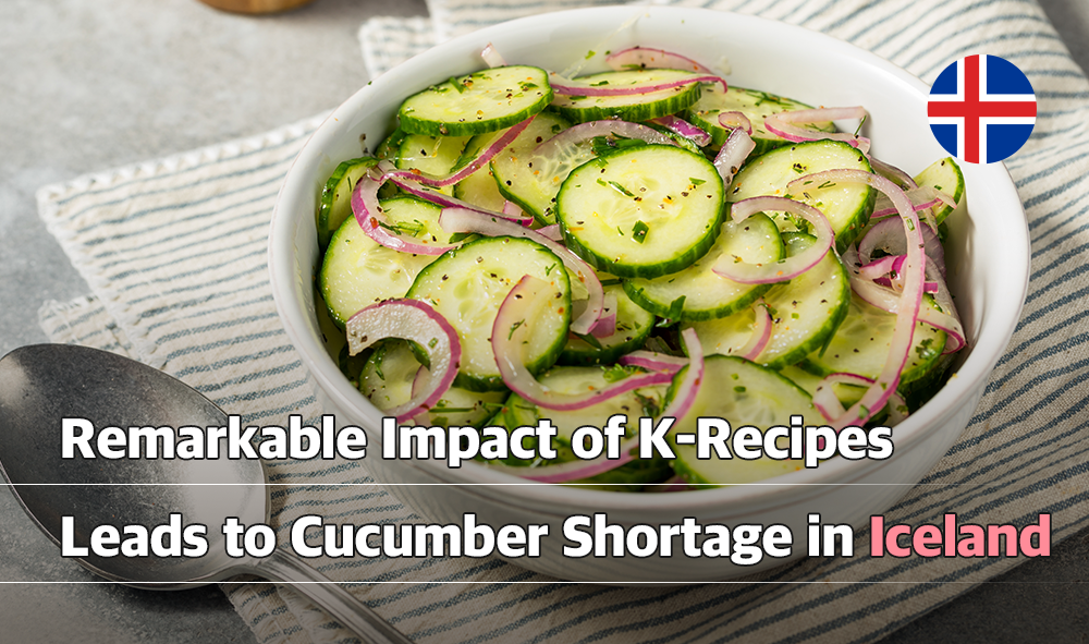 Remarkable Impact of K-Recipes Leads to Cucumber Shortage in Iceland