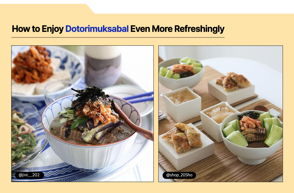 How to Enjoy Dotorimuksabal Even More Refreshingly