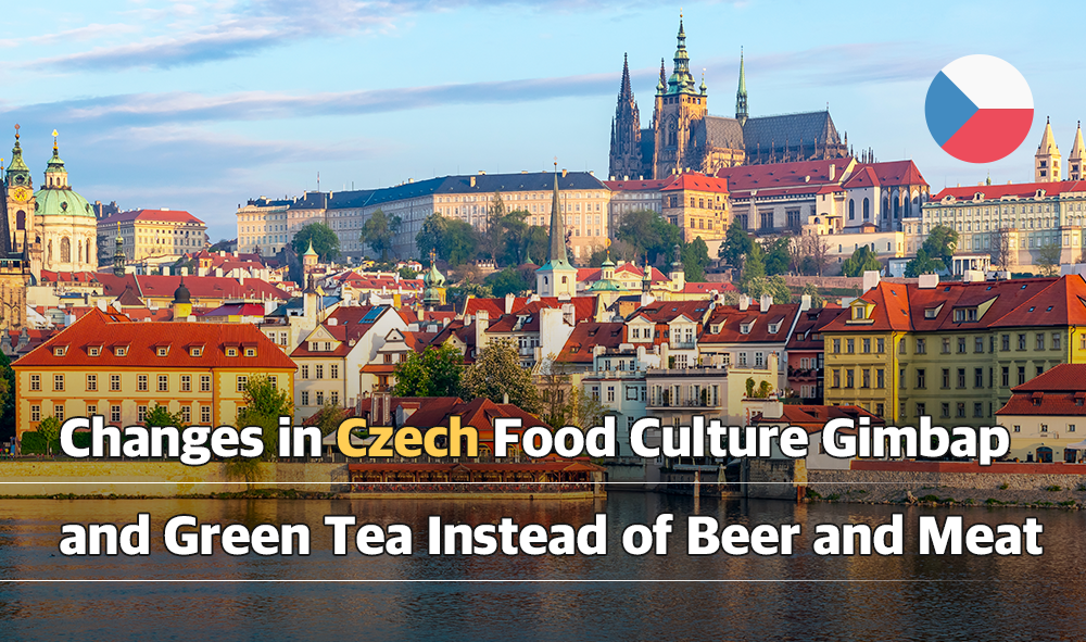Changes in Czech Food Culture Gimbap and Green Tea Instead of Beer and Meat