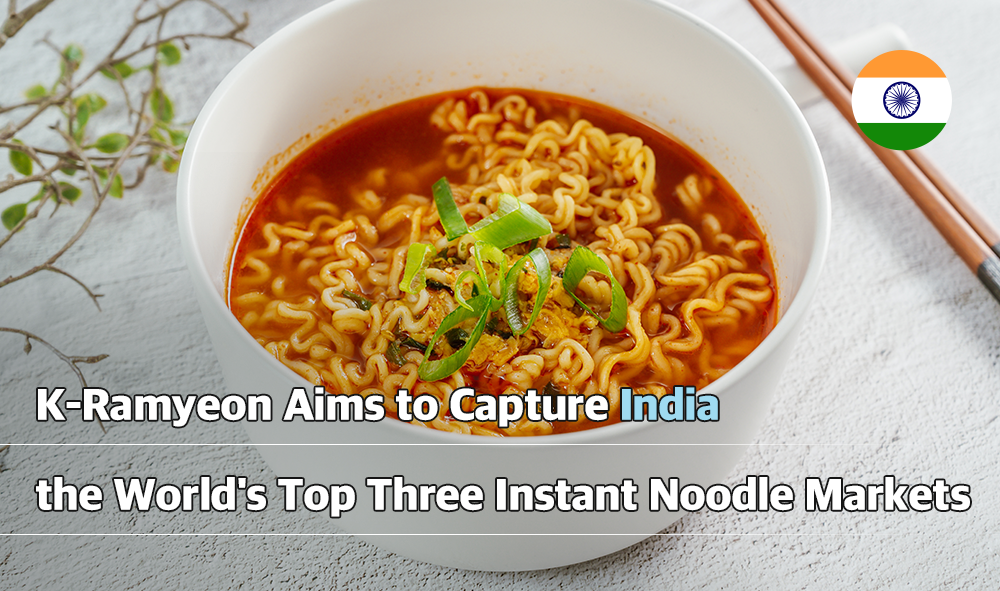 K-Ramyean Aims to Capture India the World's Top Three Instant Noodle Markets
