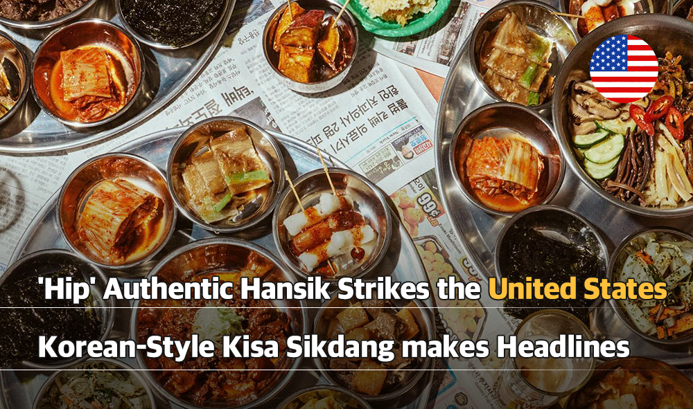 'Hip' Authentic Hansik Strikes the United States Korean-Style Kisa Sikdang makes Headlines 