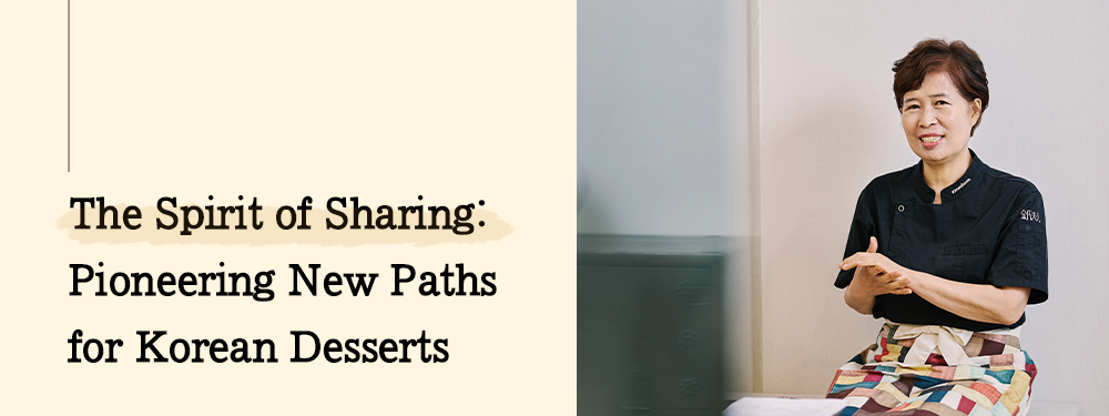 The Spirit of sharing: pioneering New Paths for Korean Desserts